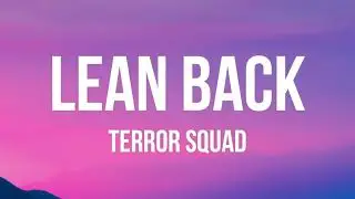Lean Back (LYRICS) - Terror Squad ft. Fat Joe, Remy Ma