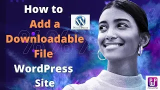 How to Add a Downloadable File in WordPress Site - Quick & Easy