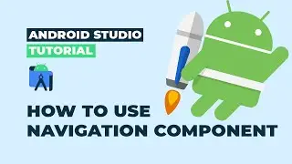 Android Navigation Component - Android Studio Tutorial