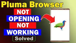 ✅Fix Pluma Browser App Not Opening / Not Working / Not Responding Problem ✅