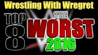 The Worst of WWE 2016 | Wrestling With Wregret