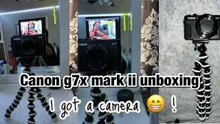 I GOT A CAMERA 🥰 Canon g7x mark ii unboxing - IPhone 13 pro max VS Canon g7x mark ii 👀