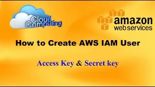 How to create IAM user in AWS and Access key and Secret key