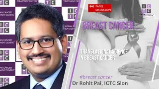 ICTC | Translational Science in Breast Cancer : Dr Rohit Pai, ICTC Sion
