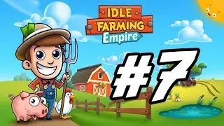 Idle Farming Empire - 7 - 