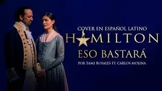 THAT WOULD BE ENOUGH - COVER EN ESPAÑOL LATINO ft. @carlosmolina-lol  | Hamilton