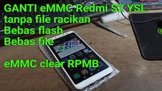 ganti emmc redmi s2 y2 ysl bebas file flash update