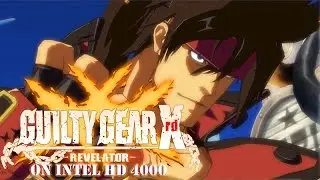 Intel HD 4000 : Guilty Gear Xrd - REVELATOR -