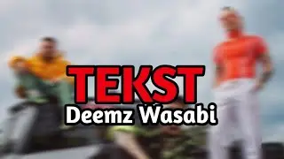 Deemz - Wasabi  ft. ReTo Żabson TEKST