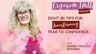 Ep. 105 Eight (8) Tips for Transforming Fear to Confidence