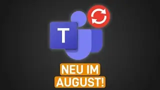 🆕 Update: Was ist neu in Teams & Microsoft 365? (August 2023)
