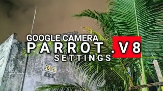 Setingan parrot v8 Gcam 7.3 | Hasilnya Mantul |