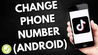 How To Change TikTok Phone Number On Android (Simple)