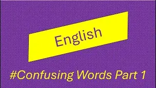 Confusing Words Part 1