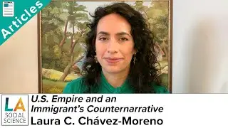 U.S. Empire and an Immigrant's Counternarrative - w author Laura C. Chavez-Moreno