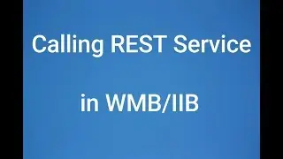 WMB Tutorials | Calling Http Rest Service from WMB Flow