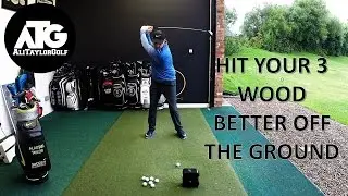 HIT 3 WOOD BETTER OFF THE GROUND
