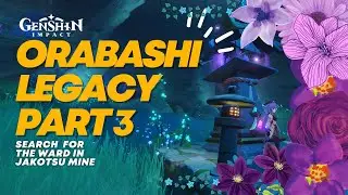 Search for the Ward in Jakotsu Mine - Orabashi Legacy Part 3 | Genshin Impact