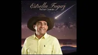 Richar Guarán - Estrella Fugaz (Video Audio Oficial)