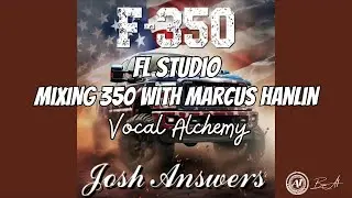 Mixing 350 with Marcus Hanlin: Vocal Alchemy for Josh Answers' F350