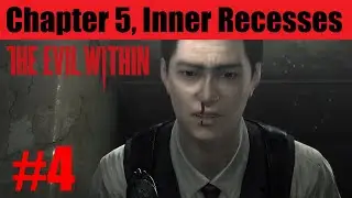 Chapter 5, Inner Recesses - The Evil Within Full gameplay walkthrough #4