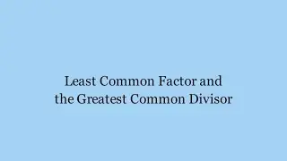 Least Common Multiple and Greatest Common Divisor (LCM & GCD)