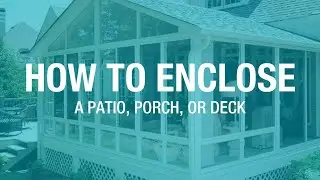 How to Enclose a Patio, Porch, or Deck