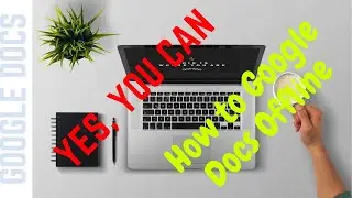 How to use Google Docs Offline | How to Set Up and Use Google Docs Offline