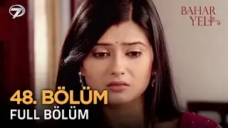 Bahar Yeli - Hint Dizisi | 48. Bölüm 