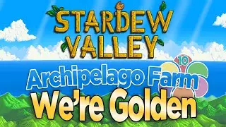 We're Golden! Stardew Archipelago Randomizer - Part 10
