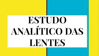 Estudo Analítico das Lentes