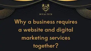 Why a business requires a website and digital marketing together | #RoyalTech | #technologytrends