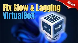 Speed Up VirtualBox in Windows 10/11: Easy Fixes