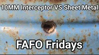 FAFO Fridays: 10mm Interceptors vs Sheet Metal