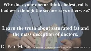 Dr. Paul Mason - 'Why your doctor thinks cholesterol is bad - Big Pharma deception'