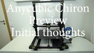 Anycubic Chiron 3D printer preview/review - not the final version