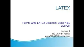 Lecture-2 How to write LATEX Document using KILE EDITOR