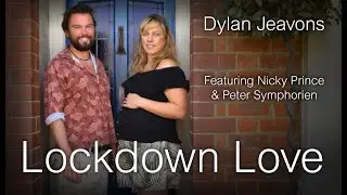 Dylan Jeavons – Lockdown Love (ft. Nicky Prince & Peter Symphorien)