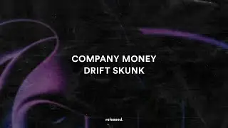 Company Money - Drift Skunk