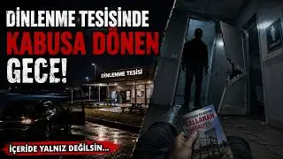 Dinlenme Tesisinde Geçen 2 Yaşanmış Dehşet Hîkayesi