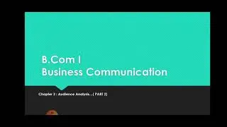 B.Com 1 Business Communication Chapter 3 (Part 2 )Audience Analysis