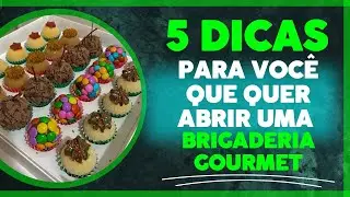 Brigaderia gourmet: 5 dicas para quem quer investir nesse mercado