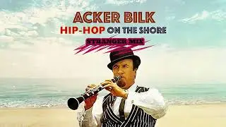 Acker Bilk - Hip Hop On The Shore (Stranger Remix)