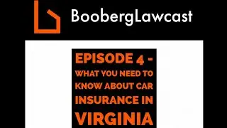 BoobergLawCast #4 - What You Need To Know About Car Insurance in Virginia