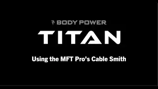 Using the Body Power TITAN MFT Pro's Cable Smith