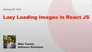 Lazy Loading Images in ReactJS - Mike Tsamis @ ReactNYC