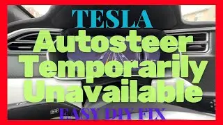 TESLA Autosteer Temporarily Unavailable - FIX