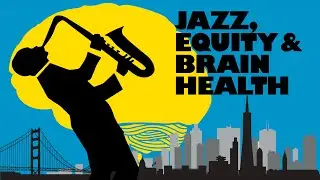 Jazz, Equity & Brain Health