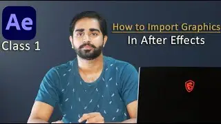 How to Import Graphics in Adobe After Effects - Class-1 | AE Tutorials | Hindi / Urdu