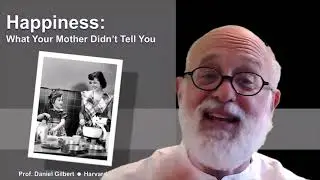 Busting the Myths About Happiness with Daniel Gilbert